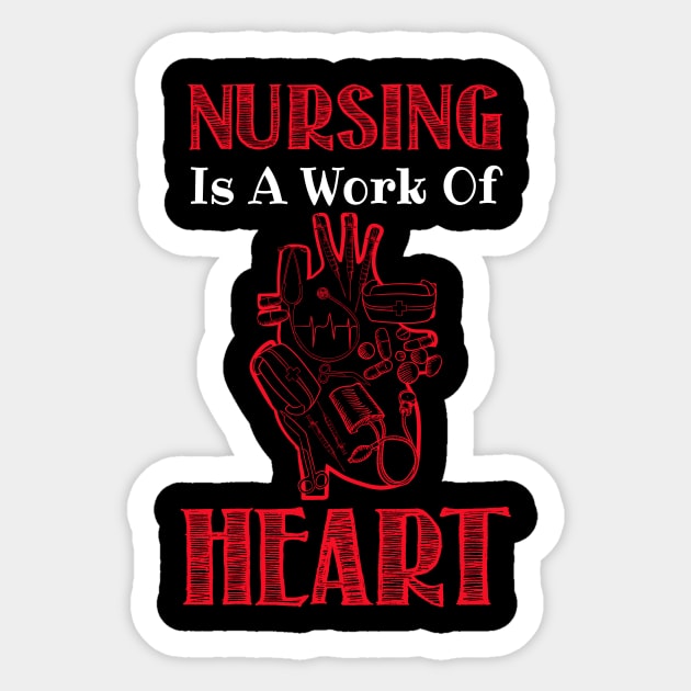 Nursing Is A Work Of Heart - Nurse Sticker by fromherotozero